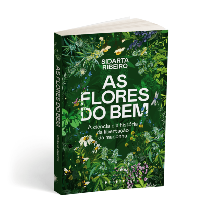 Capa do livro "As Flores do Bem: A ciência e a história da libertação da maconha", de Sidarta Ribeiro, publicado pela Fósforo Editora. À venda online pela loja Natureza Divina.