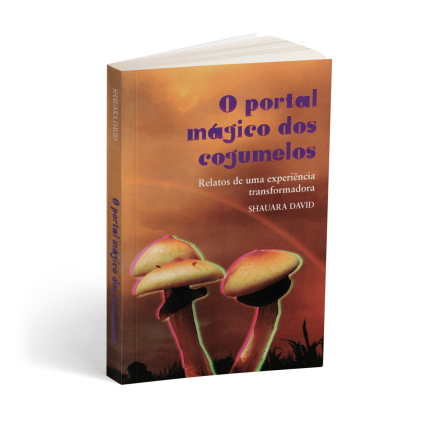 Capa do livro "O Portal Mágico dos Cogumelos: Relatos de uma experiência transformadora", de Shauara David, publicação independente. À venda online pela Loja Natureza Divina.