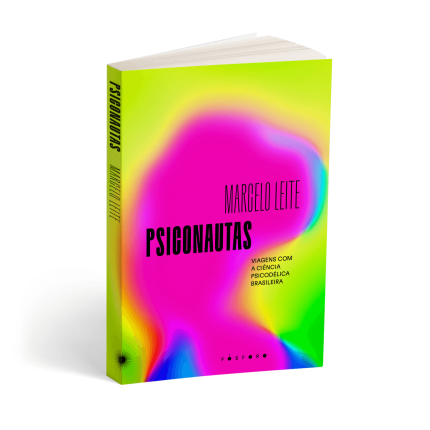 Capa do livro "Psiconautas: Viagens com a ciência psicodélica brasileira", de Marcelo Leite, publicado pela Fósforo Editora. À venda online pela loja Natureza Divina.