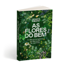 Capa do livro "As Flores do Bem: A ciência e a história da libertação da maconha", de Sidarta Ribeiro, publicado pela Fósforo Editora. À venda online pela loja Natureza Divina.